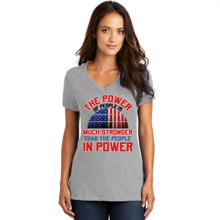 The Power Of People Is Much Stronger Than The People In Power Political Slogan Women's V-Neck T-Shirt