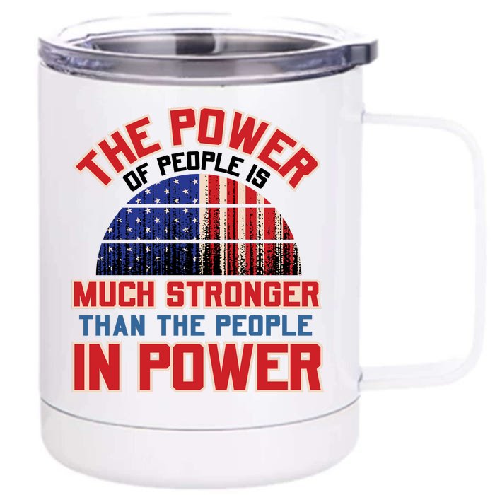 The Power Of People Is Much Stronger Than The People In Power Political Slogan Front & Back 12oz Stainless Steel Tumbler Cup