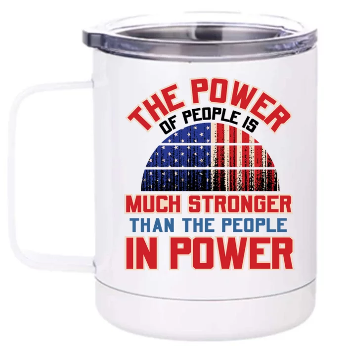 The Power Of People Is Much Stronger Than The People In Power Political Slogan Front & Back 12oz Stainless Steel Tumbler Cup