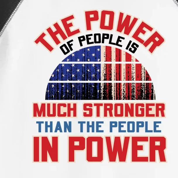 The Power Of People Is Much Stronger Than The People In Power Political Slogan Toddler Fine Jersey T-Shirt