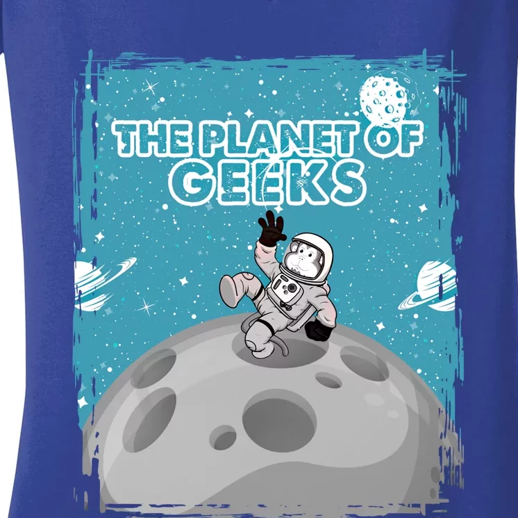 The Planet Of Geeks Gift Astronaut Graphic Funny Meaningful Gift Women's V-Neck T-Shirt