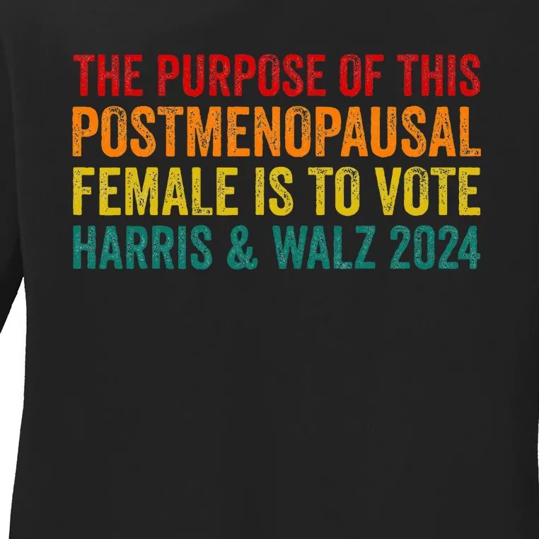 The Purpose Of This Post Opausal Female Harris Walz 24 Ladies Long Sleeve Shirt