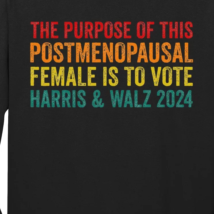 The Purpose Of This Post Menopausal Female Harris Walz 24 Long Sleeve Shirt