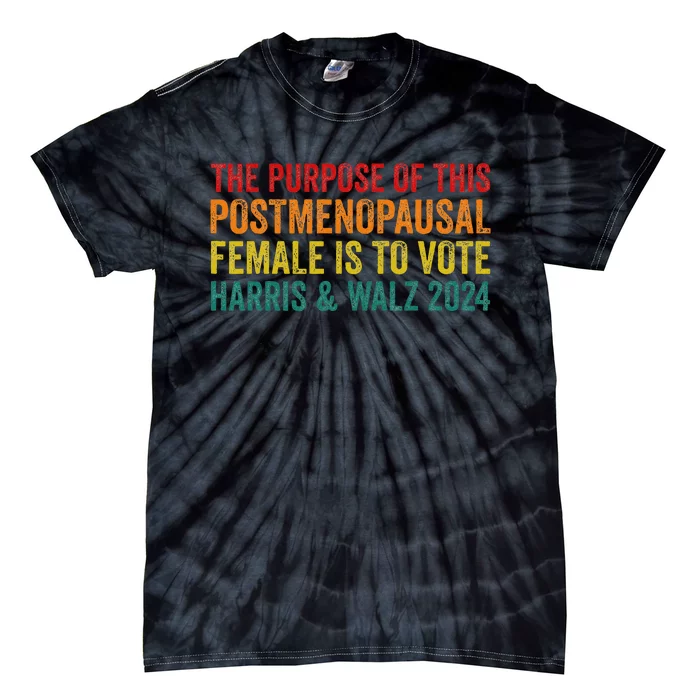 The Purpose Of This Post Menopausal Female Harris Walz 24 Tie-Dye T-Shirt