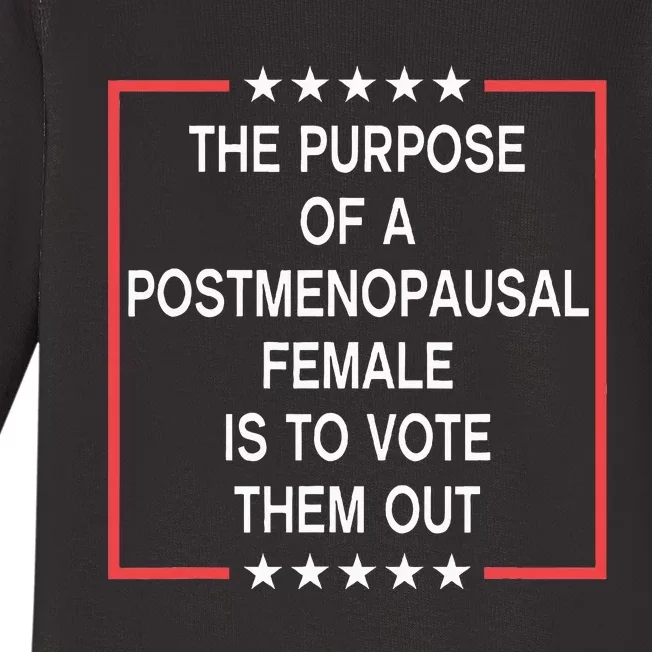 The Purpose Of A Postmenopausal Female Is To Vote Them Out Baby Long Sleeve Bodysuit