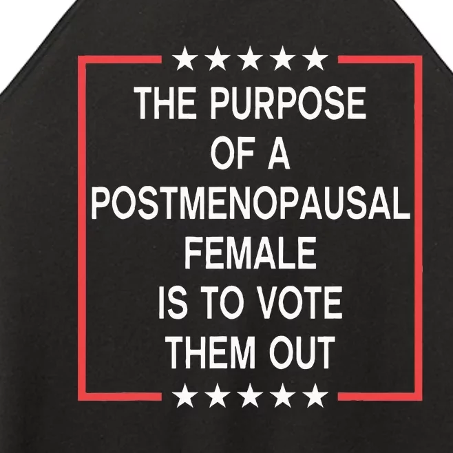 The Purpose Of A Postmenopausal Female Is To Vote Them Out Women’s Perfect Tri Rocker Tank