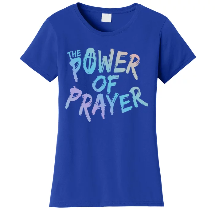 The Power Of Prayer Gift National Day Of Prayer Event Gift Funny Gift Women's T-Shirt