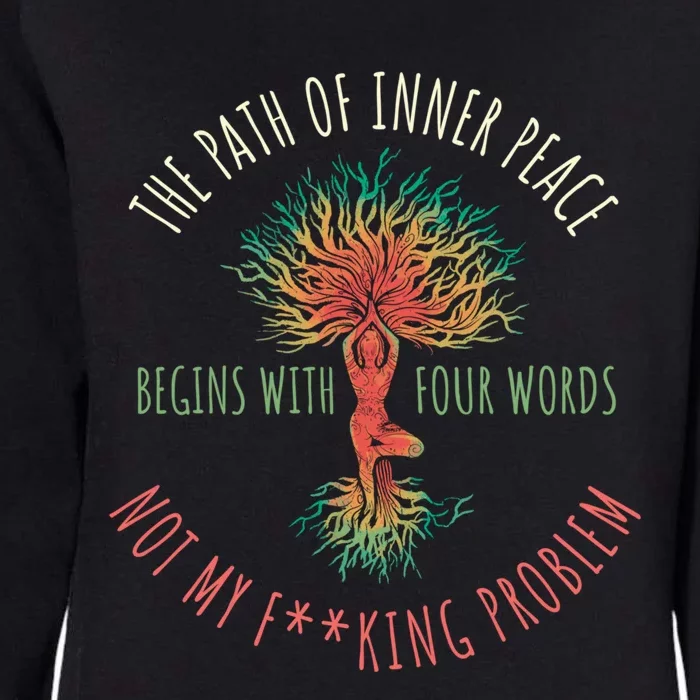 The Path Of Inner Peace Begins With Four Words Great Gift Womens California Wash Sweatshirt