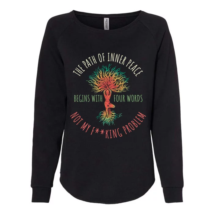 The Path Of Inner Peace Begins With Four Words Great Gift Womens California Wash Sweatshirt