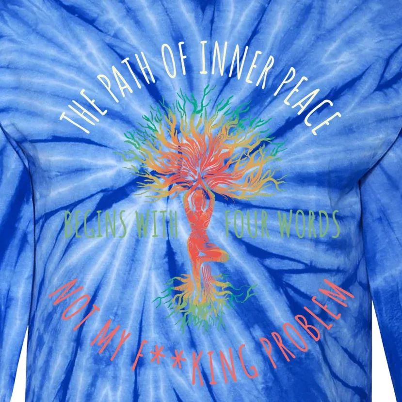 The Path Of Inner Peace Begins With Four Words Great Gift Tie-Dye Long Sleeve Shirt