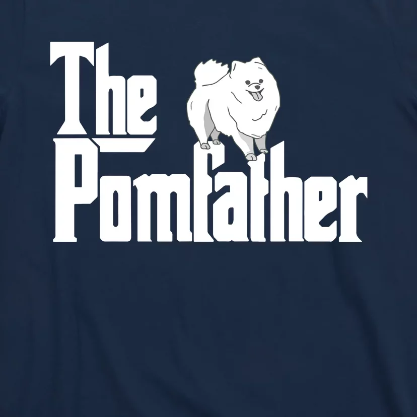 The Pomfather Pom Father Funny Dog Dad Pomeranian Lover T-Shirt