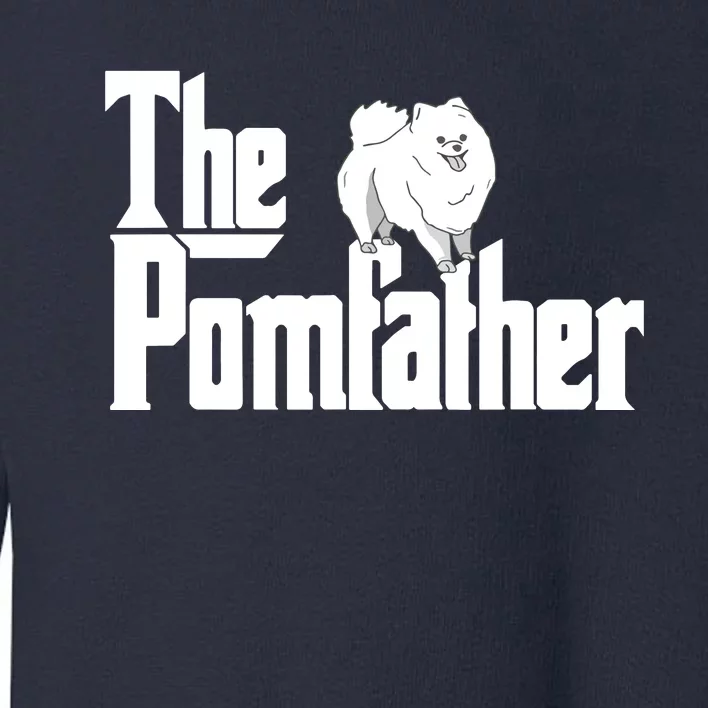 The Pomfather Pom Father Funny Dog Dad Pomeranian Lover Toddler Sweatshirt