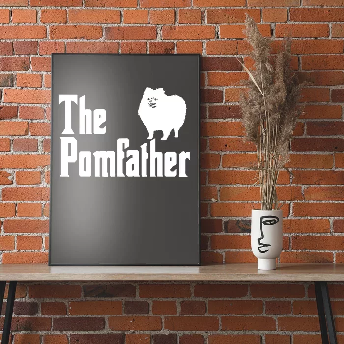 The Pomfather Pomeranian Daddy Pom Dog Lover Pomsky Owners Poster