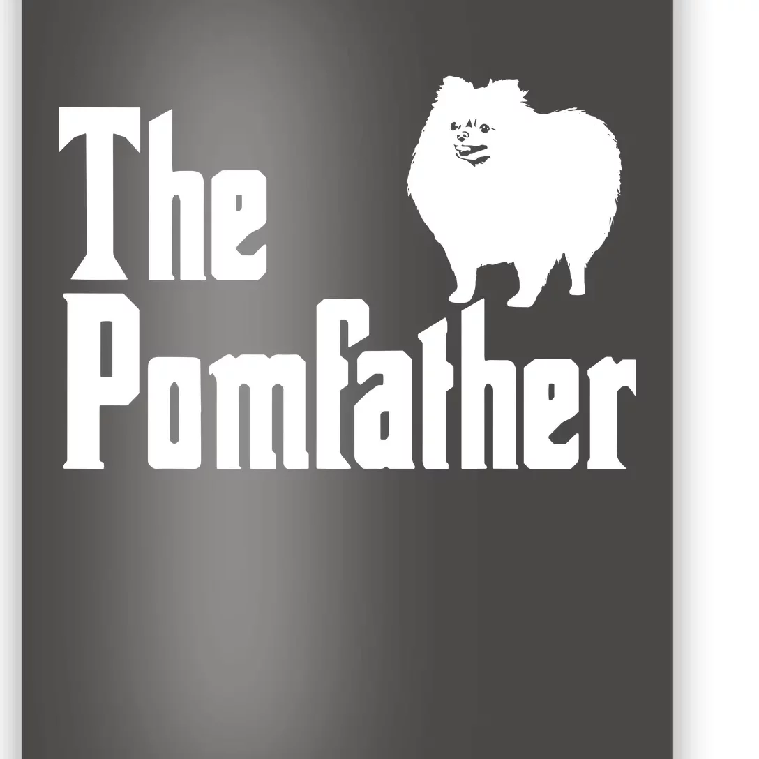 The Pomfather Pomeranian Daddy Pom Dog Lover Pomsky Owners Poster