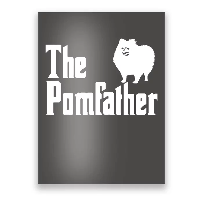 The Pomfather Pomeranian Daddy Pom Dog Lover Pomsky Owners Poster