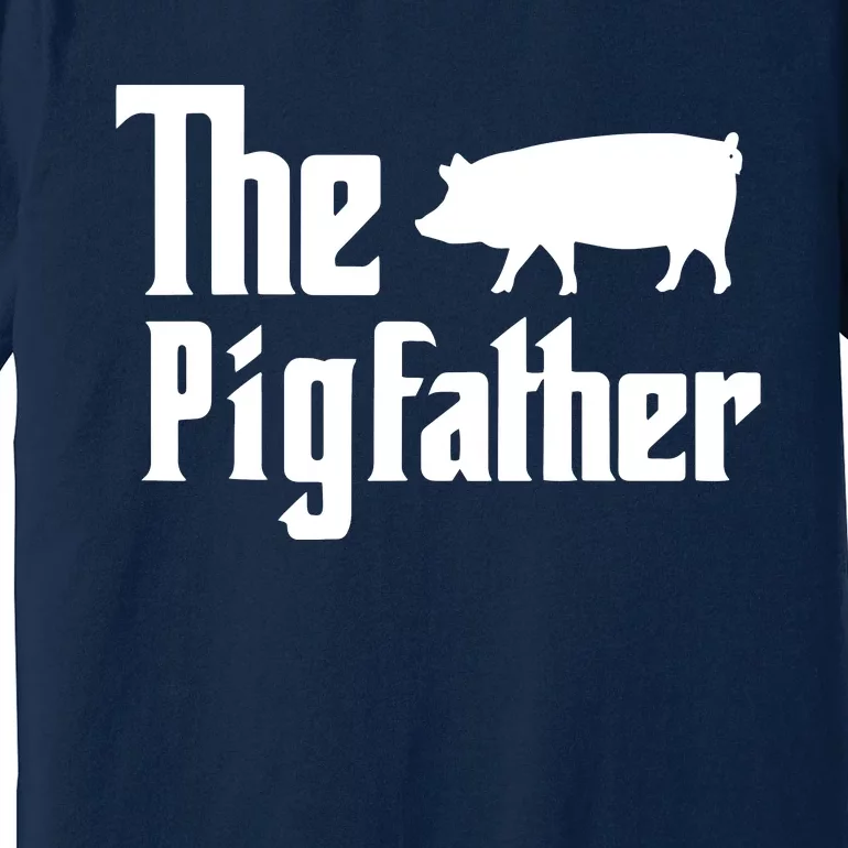 The Pigfather Pig Lover Farming Dad Funny Farmer Father Premium T-Shirt