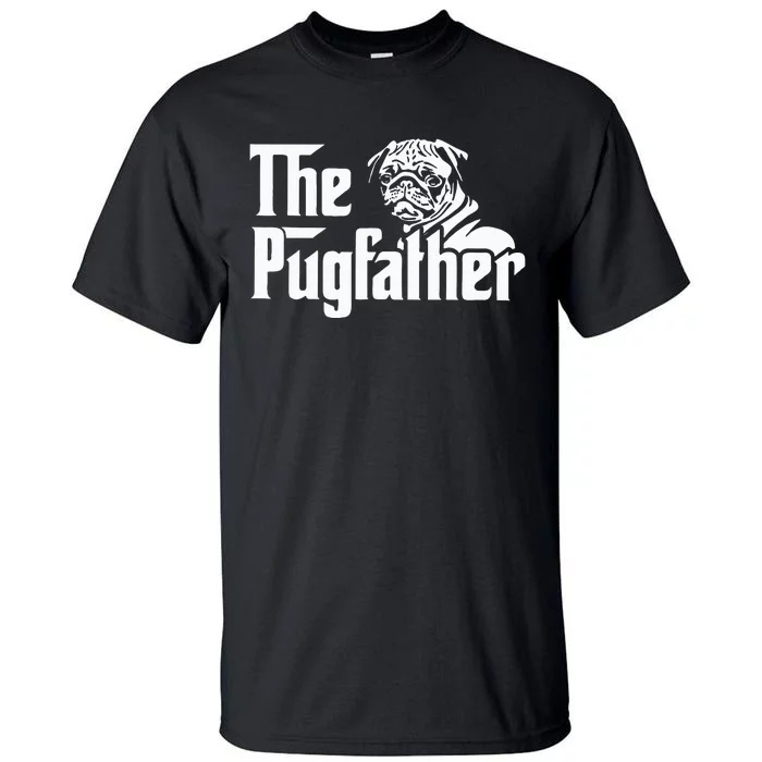 The Pugfather Pug Dad Father's Day Gift Pug Lovers Tall T-Shirt