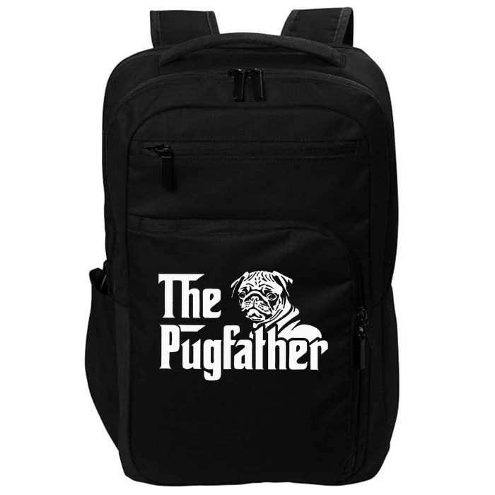 The Pugfather Pug Dad Father's Day Gift Pug Lovers Impact Tech Backpack