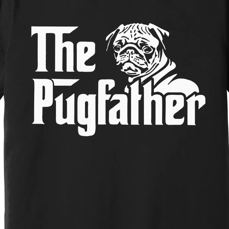 The Pugfather Pug Dad Father's Day Gift Pug Lovers Premium T-Shirt