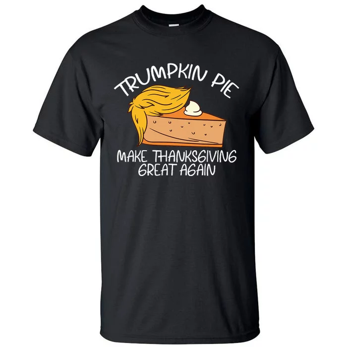 Trumpkin Pie Pumpkin Pie Thanksgiving Tall T-Shirt