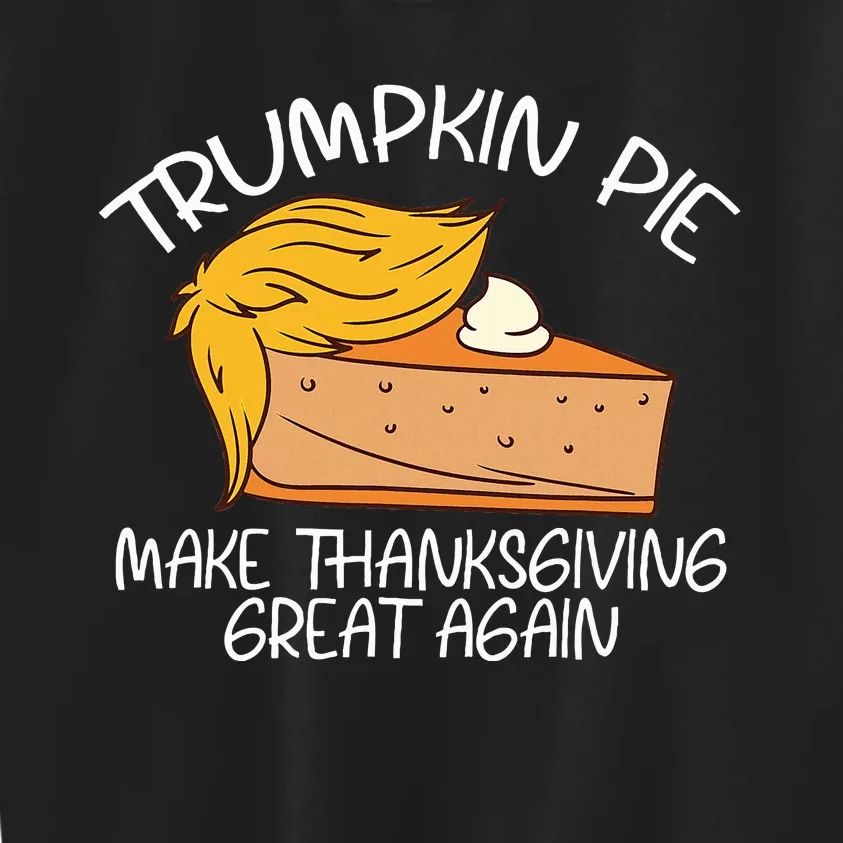 Trumpkin Pie Pumpkin Pie Thanksgiving Kids Sweatshirt