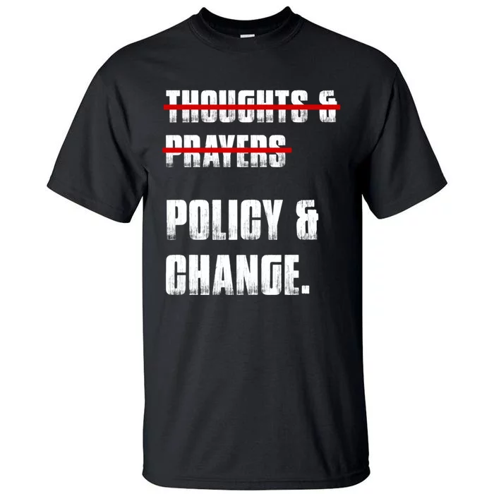 Thoughts & Prayers Policy And Change Tall T-Shirt