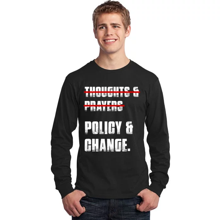 Thoughts & Prayers Policy And Change Tall Long Sleeve T-Shirt