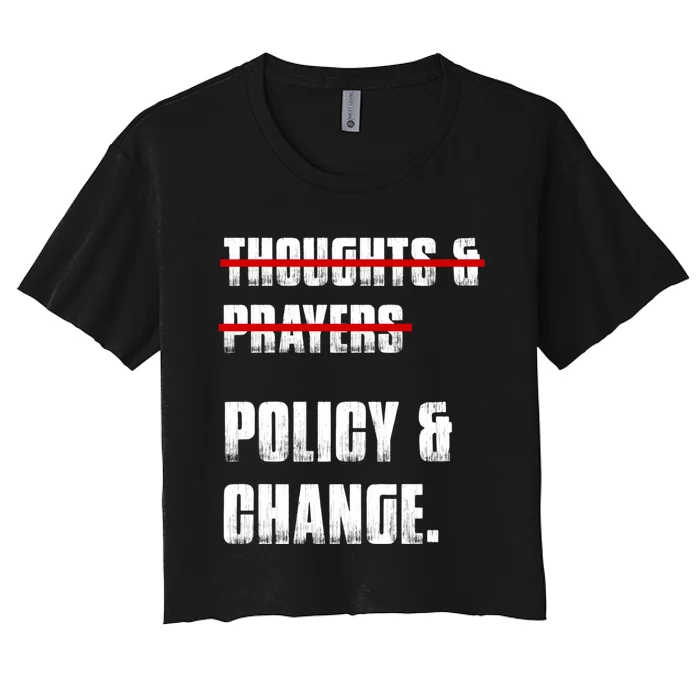 Thoughts & Prayers Policy And Change Women's Crop Top Tee