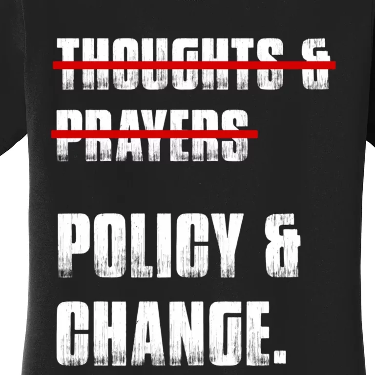 Thoughts & Prayers Policy And Change Women's T-Shirt