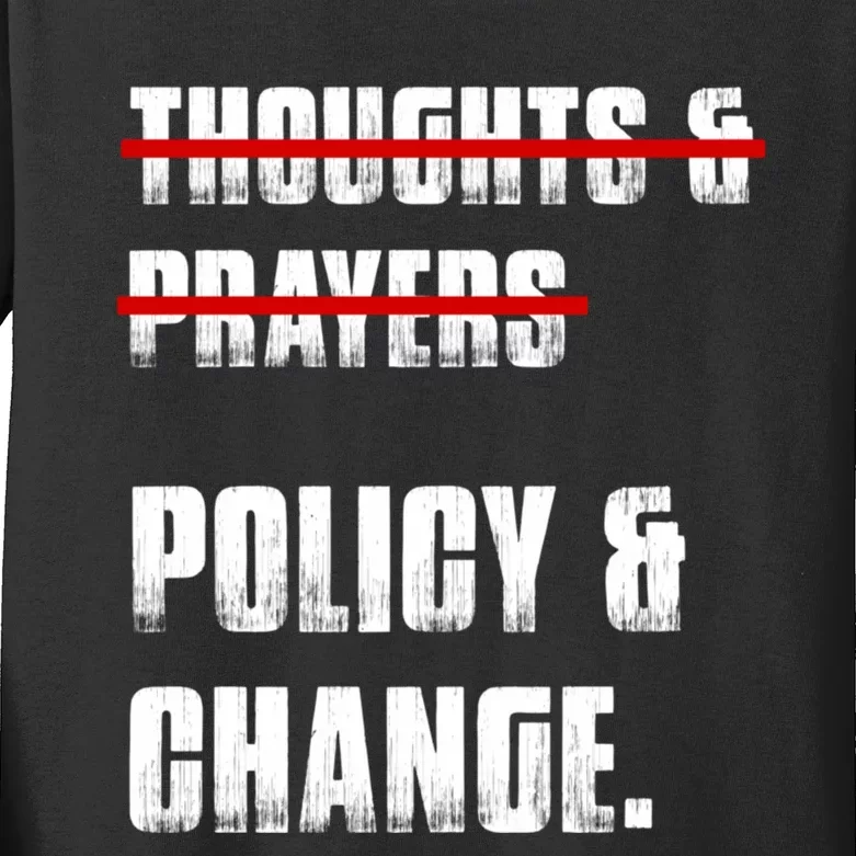 Thoughts & Prayers Policy And Change Kids Long Sleeve Shirt