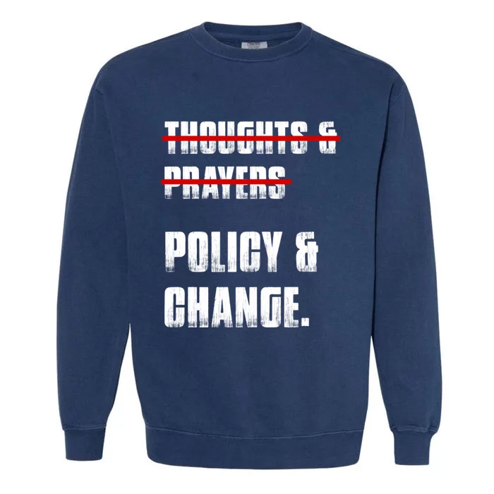 Thoughts & Prayers Policy And Change Garment-Dyed Sweatshirt