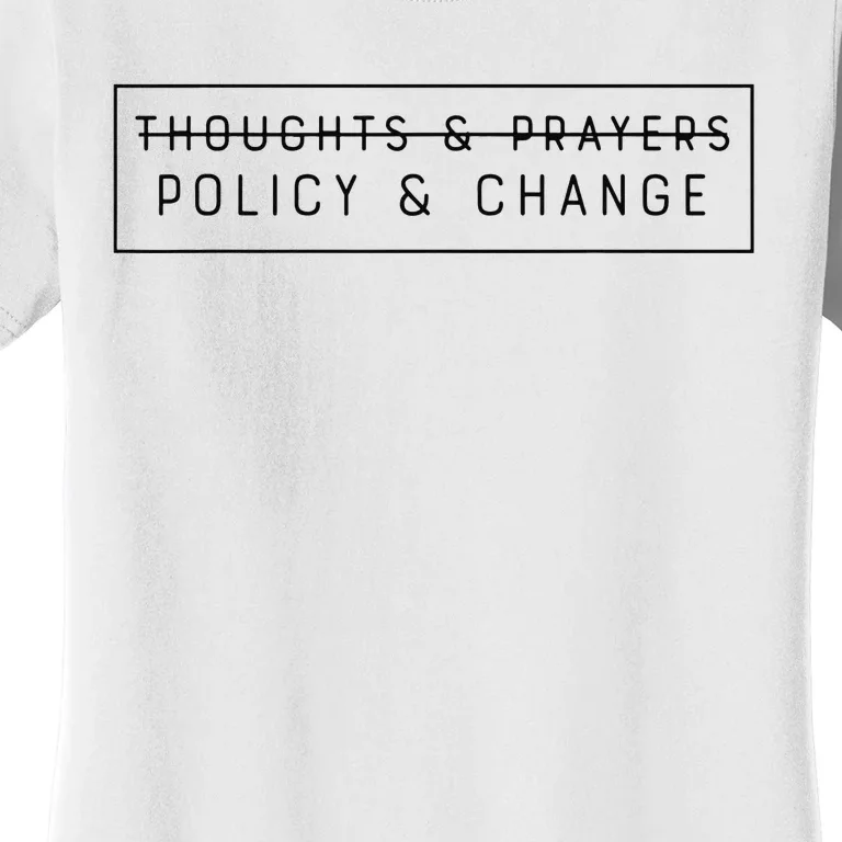 Thoughts & Prayers Policy And Change Women's T-Shirt