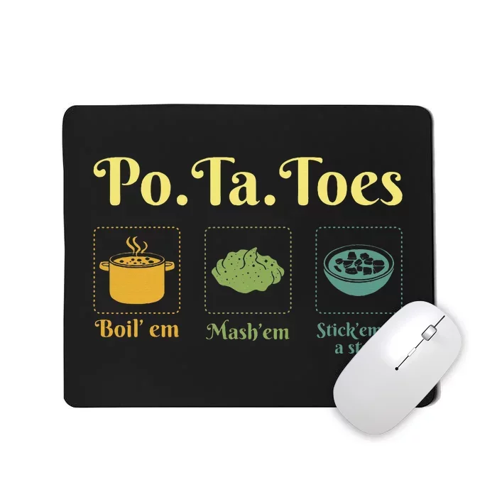 Taters Potatoes Potato Boil Em Stick Em In A Stew Mousepad