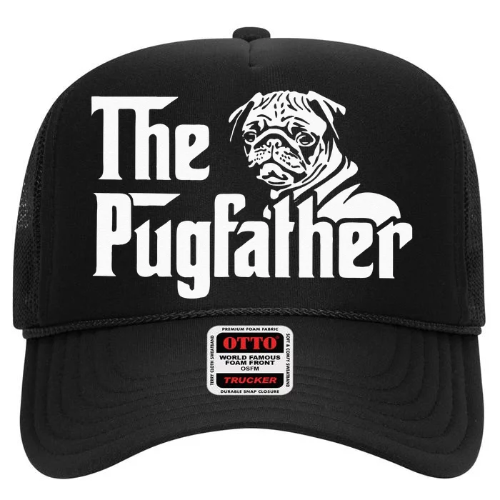 The Pugfather Pug Dad Fathers Day Gift Pug Lovers High Crown Mesh Trucker Hat