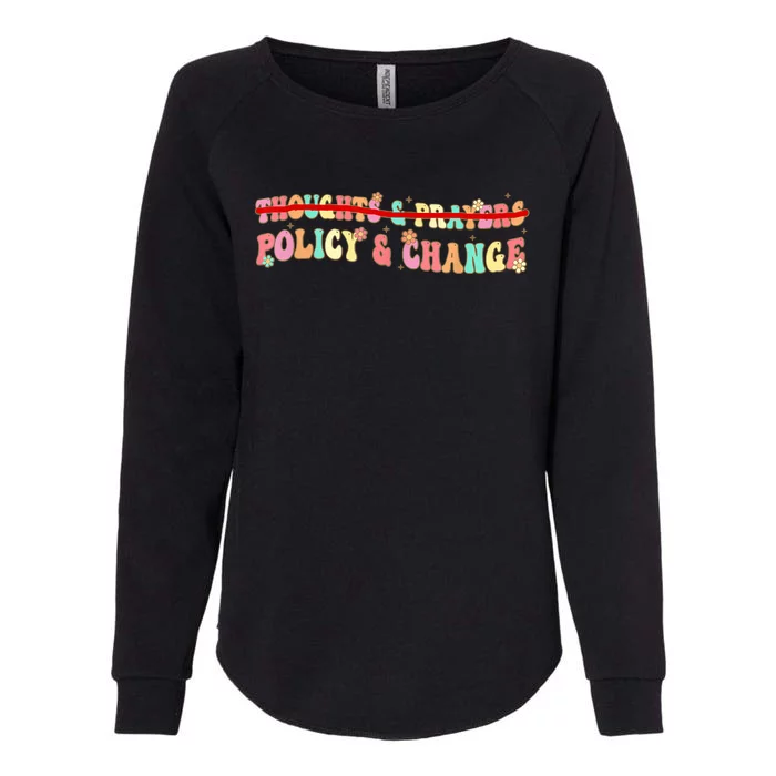 Thoughts & Prayers Policy And Change Womens California Wash Sweatshirt