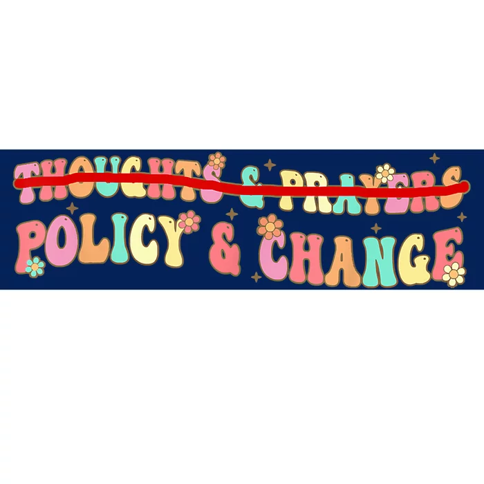 Thoughts & Prayers Policy And Change Bumper Sticker