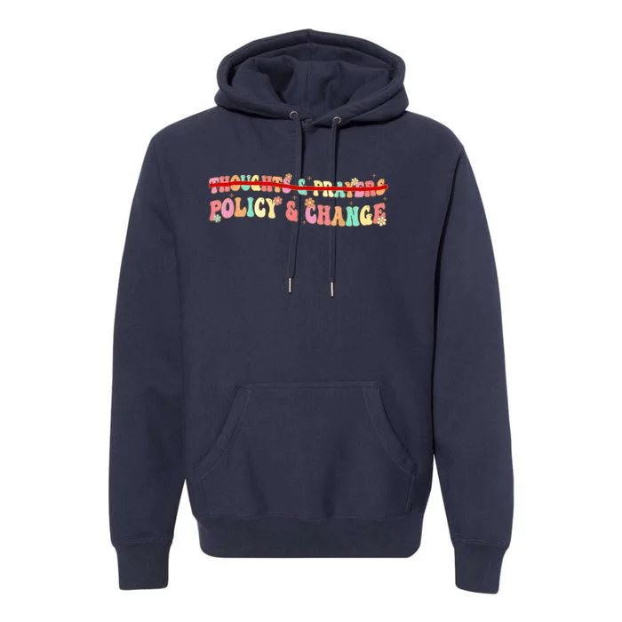 Thoughts & Prayers Policy And Change Premium Hoodie