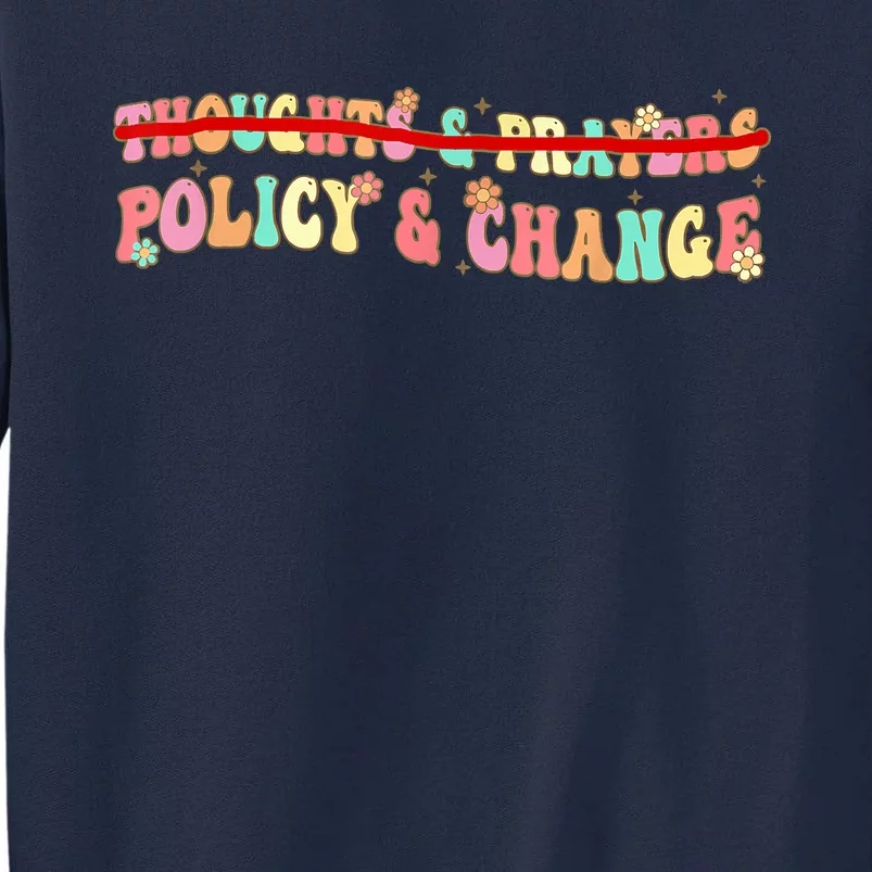 Thoughts & Prayers Policy And Change Tall Sweatshirt