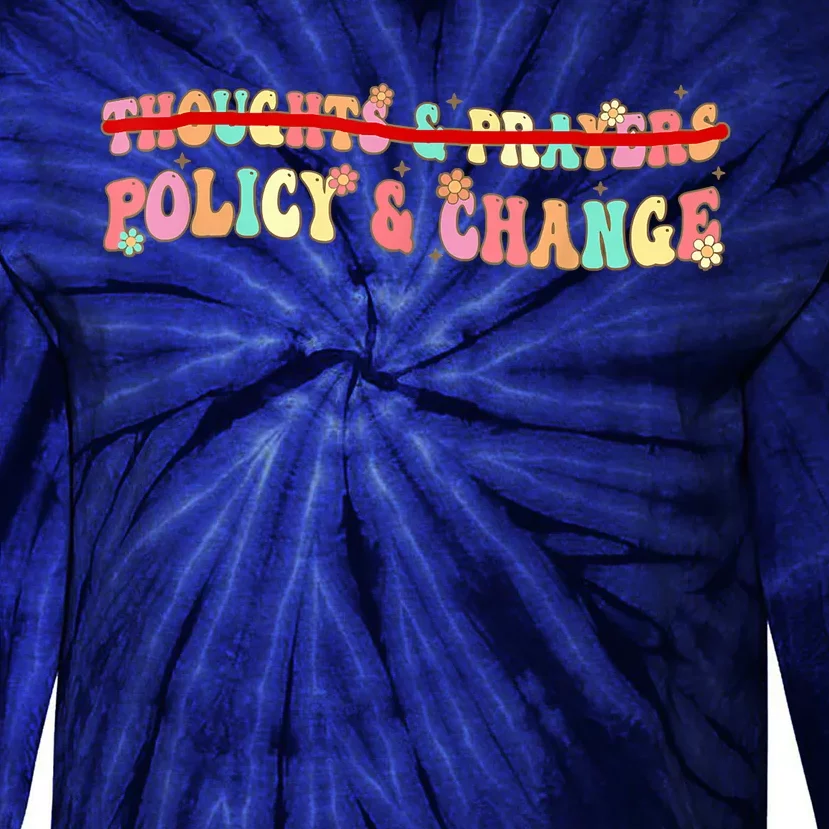 Thoughts & Prayers Policy And Change Tie-Dye Long Sleeve Shirt