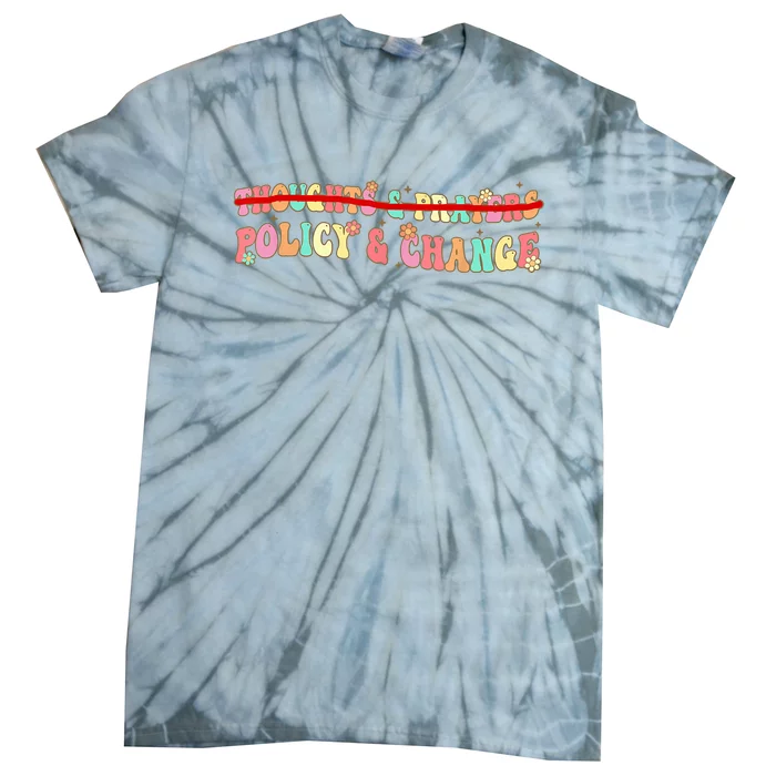 Thoughts & Prayers Policy And Change Tie-Dye T-Shirt