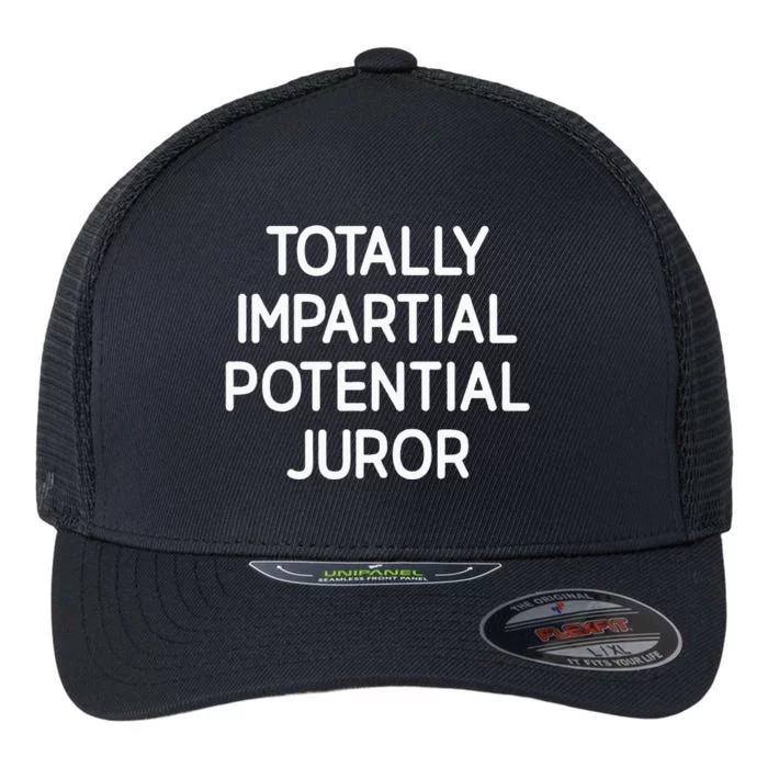 Totally Partial Potential Juror Funny Jokes Sarcastic Flexfit Unipanel Trucker Cap