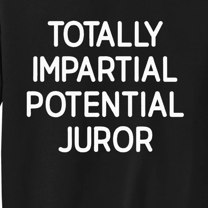 Totally Partial Potential Juror Funny Jokes Sarcastic Sweatshirt