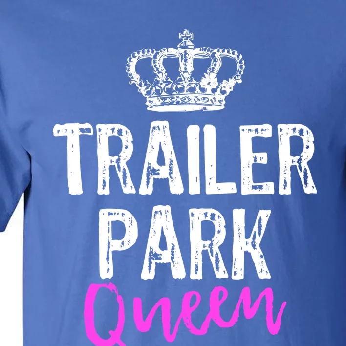 Trailer Park Queen Funny Redneck Camping Gift Christmas Gift Tall T-Shirt