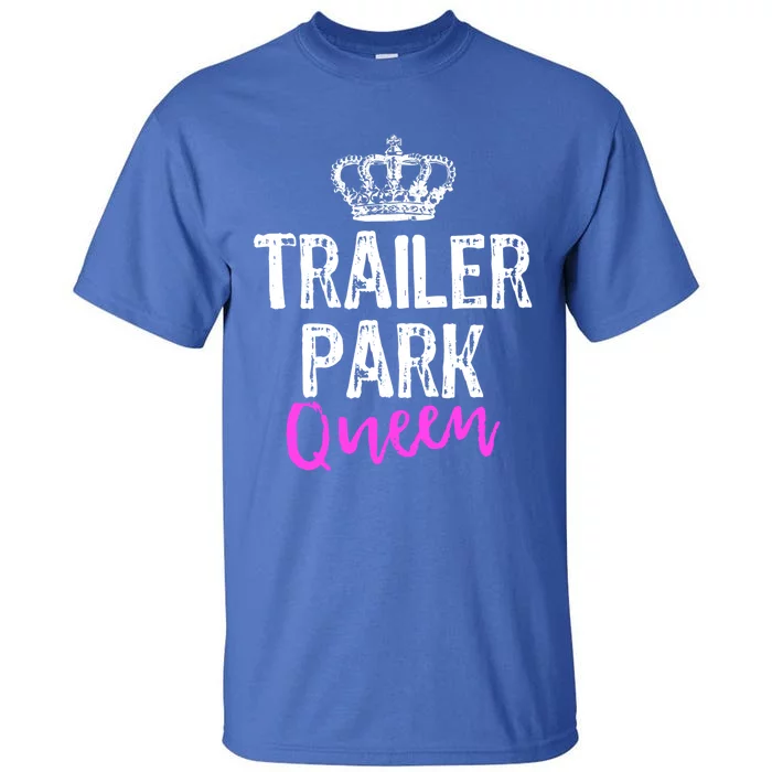 Trailer Park Queen Funny Redneck Camping Gift Christmas Gift Tall T-Shirt