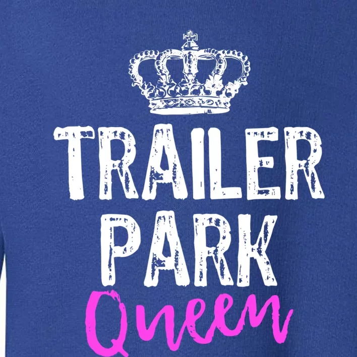 Trailer Park Queen Funny Redneck Camping Gift Christmas Gift Toddler Sweatshirt