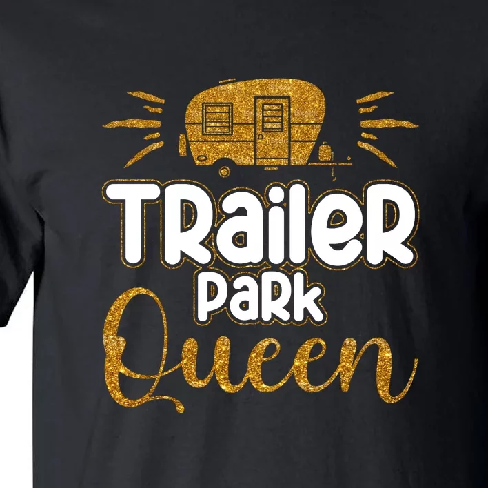 Trailer Park Queen RV Camping Camper Gift Tall T-Shirt