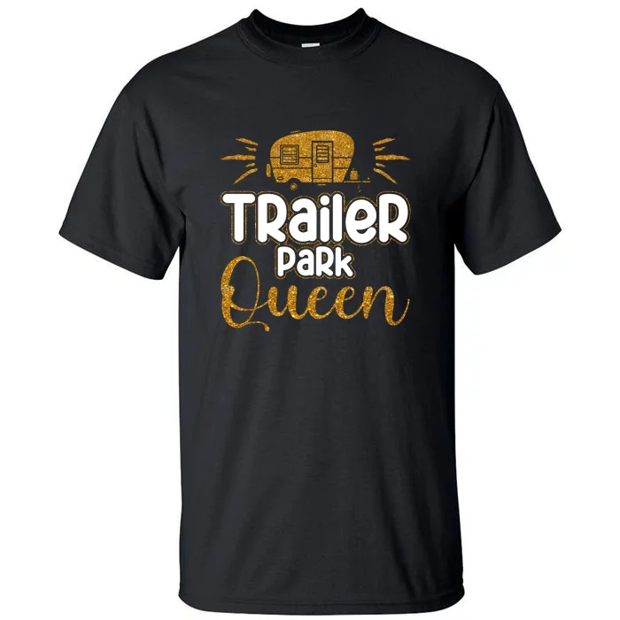 Trailer Park Queen RV Camping Camper Gift Tall T-Shirt