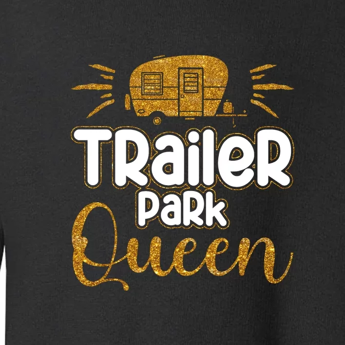 Trailer Park Queen RV Camping Camper Gift Toddler Sweatshirt