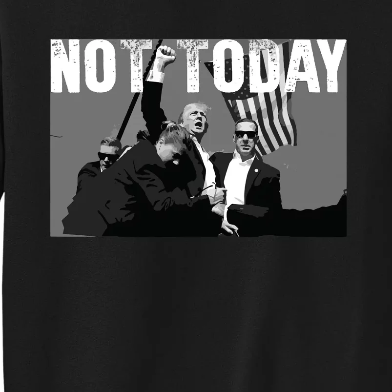 Trump Pennsylvania Rally Shooting Not Today Sweatshirt