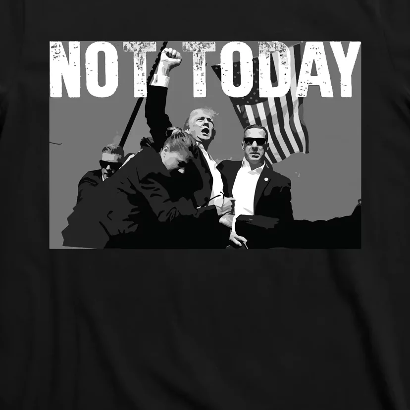 Trump Pennsylvania Rally Shooting Not Today T-Shirt